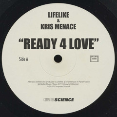 LIFELIKE & KRIS MENACE "Ready 4 Love" - OUT TODAY ON BEATPORT //