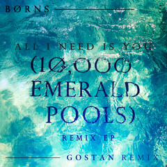 BØRNS - 10,000 Emerald Pools (Gostan Remix)