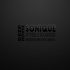 Sonique - It Feels So Good (Andrew Brooks remix)