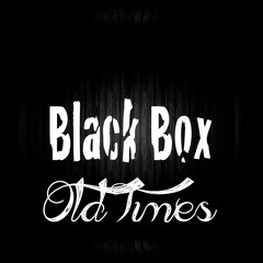 Black Box - Old Times