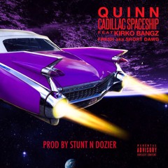 Quinn - Cadillac Spaceship Ft. Fresh (aka $hort Dawg)& Kirko Bangz
