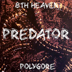 8th Heaven x Polygore - Predator