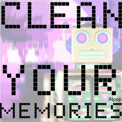 Clean Your Memories