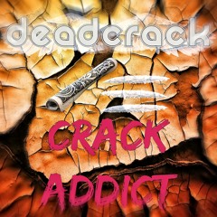 DeadCrack - Crack Addict [EDM.com Exclusive]
