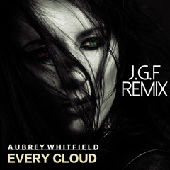 Aubrey Whitfield - Every Cloud (J.G.F Remix)