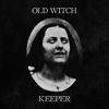 OLD WITCH: The Vague Fears that Bother my Waking...