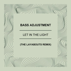 Bass Adjustment - Let In The Light - (The Layabouts Remix)