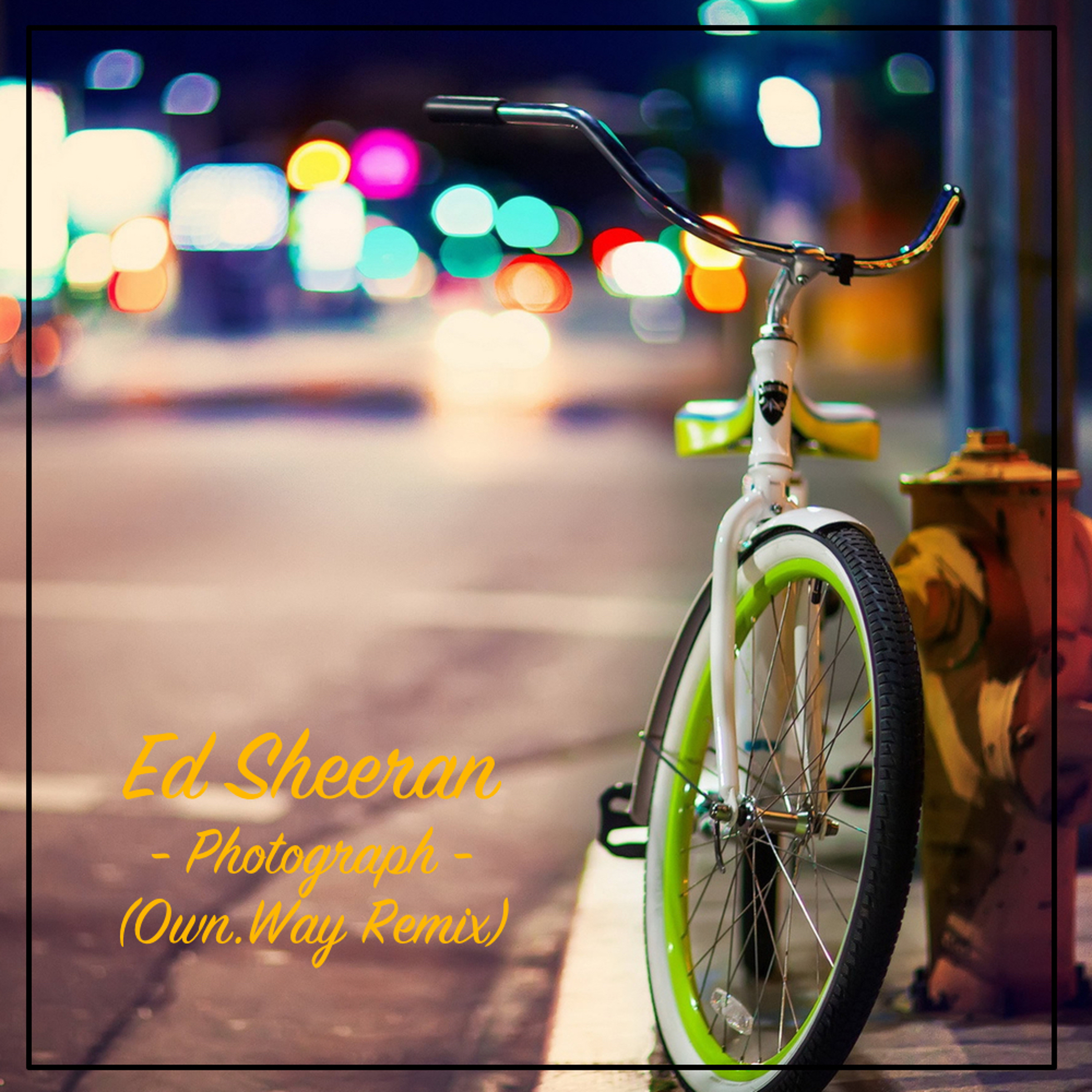 Ed Sheeran -  Photograph (Own.Way Remix) episode artwork