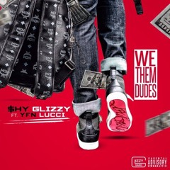 Shy Glizzy - We Them Dudes (Official) ft. Lucci (DigitalDripped.com)