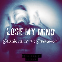 Lose My Mind - Egocêntrico Ft. Beast