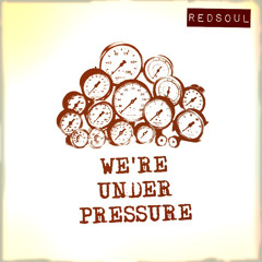 REDSOUL - WE'RE UNDER PRESSURE