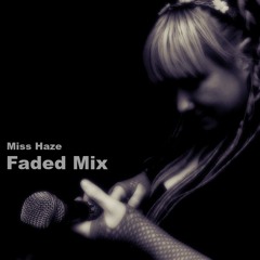 Miss Haze - Faded Mix