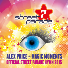 Alex Price - Magic Moments (Official Street Parade Hymn 2015) Radio Edit