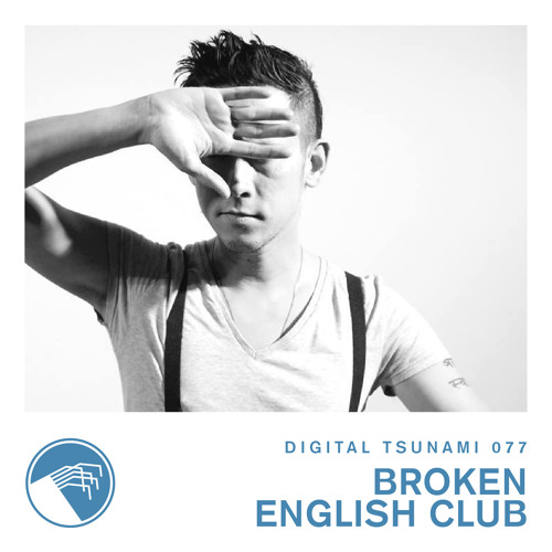 Digital Tsunami 077 - Broken English Club