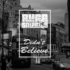 Ruff Snippits - Didn't Believe (Original Mix)