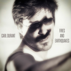 Carl Durant - Fires and Earthquakes