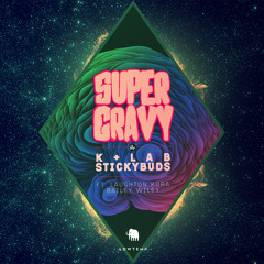 K+lab, Stickybuds - Super Gravy ft Laughton Kora & Bailey Wiley