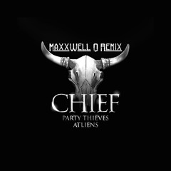 Party Thieves & ATLiens - Chief (MaxxWell Q Remix) [3K FOLLOWERS FREE DL]