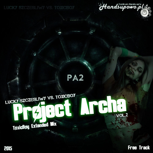 Lucky Szczęśliwy Vs. ToxicBoy - Project Archa Vol. 2 (ToxicBoy Extended Mix)