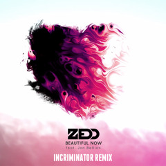 Zedd - Beautiful Now (Incriminator Remix)