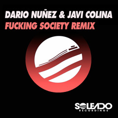 DARIO NUNEZ & JAVI COLINA - FUCKING SOCIETY 2015 REMIX