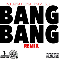 International Maverick ''Bang Bang'' remix