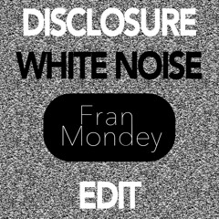 Disclosure - White Noise (Fran Mondey Edit)