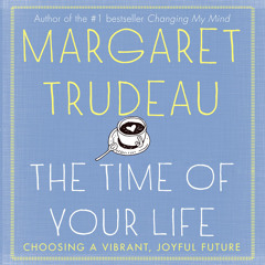 Audiobook: Margaret Trudeau, "Time of Your Life," narrated by Colleen Winton