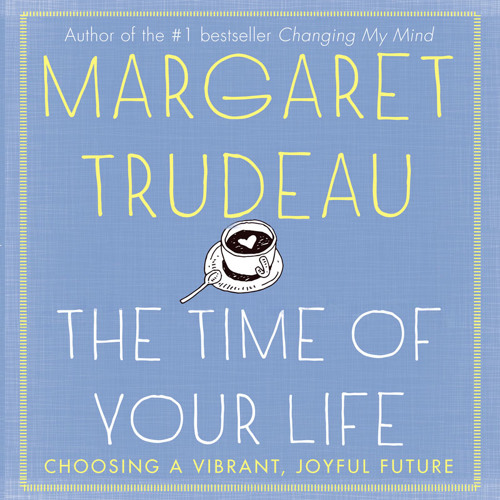 Audiobook: Margaret Trudeau, "Time of Your Life," narrated by Colleen Winton