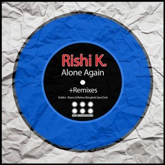 Rishi K. - Alone Again (Kiano & Below Bangkok Dub Mix)  Out Now On Beatport