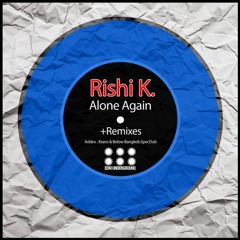 Rishi K. - Alone Again (Original Mix) Out Now On Beatport