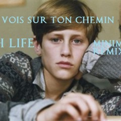 Vois Sur Ton Chemin ( High Life Minimal Remix