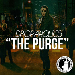 Dropaholics - The Purge (Original Mix)