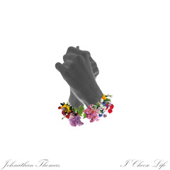 Single 001: Johnathan Thomas - I Choose Life