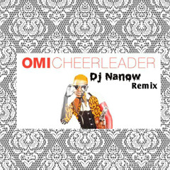 - Omi The Cheerleader -Dj Nanow Remix