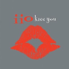 IIO - Kiss You