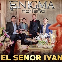 Enigma Norteño - El Señor Ivan  (2015)