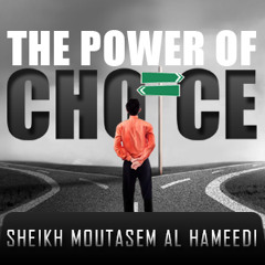 The Power Of Choice ᴴᴰ ┇ Powerful Reminder ┇ by Sheikh Moutasem Al Hameedi ┇ TDR Production ┇