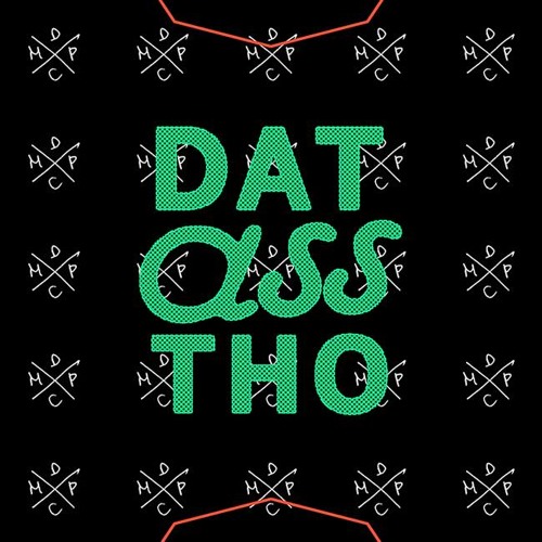 MDPC - Dat Ass Tho