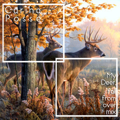Carina Posse - My Deer, fall from over mix