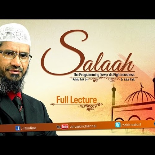 Salaah The Programming Towards Righteousness _ Dr Zakir Naik _ Full Lecture-eJc_xIlqOZU