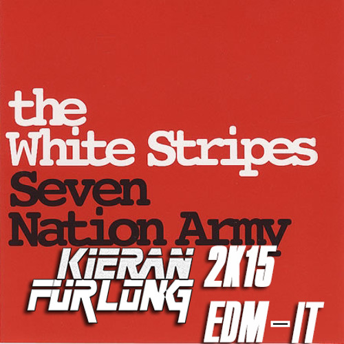 The White Stripes - Seven Nation Army (Kieran Furlong 2K15 EDM - IT)