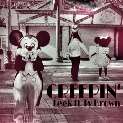 Creepin' X Leek Ft. Ty Brown