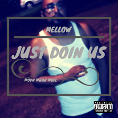 Mellow The Inkredible - Just Doing Us