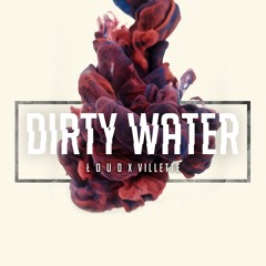 ŁOUD x VILLETTE - DIRTY WATER