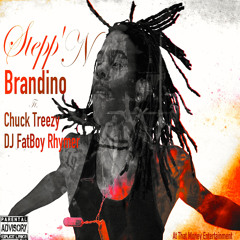 Brandino - Stepp'n Feat. Chuck Treezy & FatBoy Rhymer