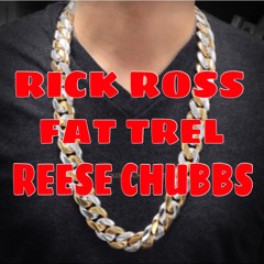 Rick Ross Fat Trel Reese Chubbs - Geetchi Liberachi