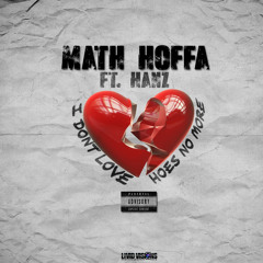 Math Hoffa Feat. Hanz I Dont Love Hoes No More