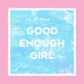Dianas Good&#x20;Enough&#x20;Girl Artwork