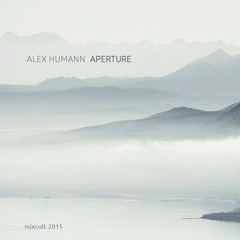 MixCult Podcast # 153 Alex Humann - Aperture (2015)